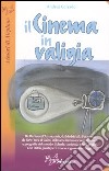 Il cinema in valigia. Da Firenze all'Amazzonia, da Berlino alla Patagonia, i film che hanno raccontato storie e geografie del mondo libro