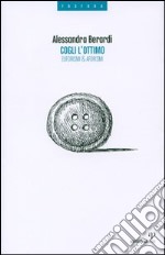 Cogli l'ottimo. Euforismi & aforismi libro