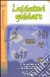 Lasciatevi guidare. Da Torino a Palermo i migliori indirizzi per le più belle visite guidate libro