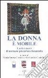 La donna è mobile. Undici storie di normale precariato femminile libro