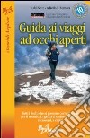 Guida ai viaggi a occhi aperti (2007). Tutti i rischi che si possono correre in giro per il mondo. La guida che aiuta a partire, muoversi, a capire libro