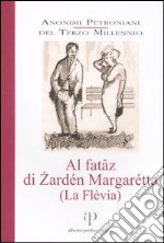 Al fatâz di Zardén Margarétta. (La Flèvia). Con CD Audio