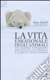 La vita emozionale degli animali libro di Bekoff Marc Catalani M. C. (cur.)