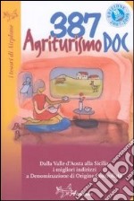 Agriturismo DOC. Dalla Valle d'Aosta alla Sicilia. I migliori indirizzi a Denominazione d'Origine Controllata libro