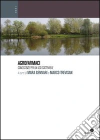 Agrofarmaci. Conoscenze per un uso sostenibile