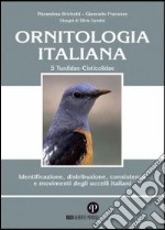 Ornitologia italiana. Identificazione, distribuzione, consistenza e movimenti degli uccelli italiani. Ediz. illustrata. Con CD Audio. Vol. 5: Turdidae-Cisticolidae libro