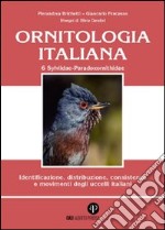 Ornitologia italiana. Identificazione, distribuzione, consistenza e movimenti degli uccelli italiani. Ediz. illustrata. Con CD Audio. Vol. 6: Sylviidae-Paradoxornithidae libro