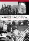 Castelli, dimore storiche e rocche dell'Emilia Romagna libro