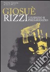 Giosué Rizzi. Giudizio e pregiudizio libro