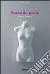 Bastardo posto. E-book. Formato EPUB ebook