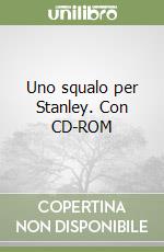 Uno squalo per Stanley. Con CD-ROM libro