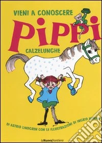 Vieni a conoscere Pippi Calzelunghe libro