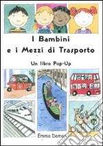 I bambini e i mezzi di trasporto. Libro pop-up d libro usato