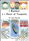 I bambini e i mezzi di trasporto. Libro pop-up libro di Damon Emma