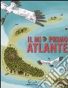 Il mio primo atlante. Ediz. illustrata libro