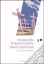 Il deserto delle morti silenziose. I femminicidi di Juárez