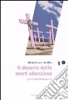 Il deserto delle morti silenziose. I femminicidi di Juárez libro