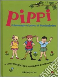 Pippi Calzelunghe al parco di Humlegarden. Ediz. illustrata libro