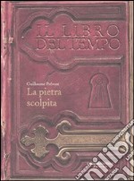 La pietra scolpita. Il libro del tempo. Vol. 1 libro