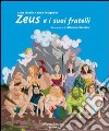 Zeus e i suoi fratelli. Ediz. illustrata libro