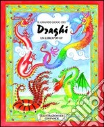 Il grande gioco dei draghi. Libro pop-up. Ediz. illustrata libro