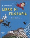 Il mio primo libro di filosofia libro