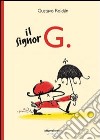 Il signor G.. Ediz. illustrata libro