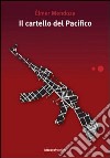 Il cartello del Pacifico libro di Mendoza Elmer