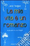 La mia vita è un romanzo libro di Tashjian Janet