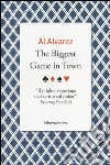 The biggest game in town libro di Alvarez Al