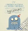 L'universo è misterioso o il mistero è universale? Macanudo. Vol. 7 libro di Liniers