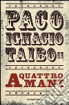 A quattro mani libro di Taibo Paco Ignacio II