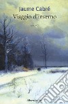 Viaggio d'inverno libro di Cabré Jaume