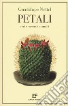 Petali e altri racconti scomodi libro di Nettel Guadalupe