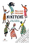 Niketche. Una storia di poligamia libro di Chiziane Paulina