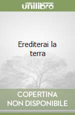 Erediterai la terra