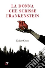 La donna che scrisse Frankenstein libro