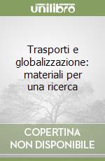 Trasporti e globalizzazione: materiali per una ricerca