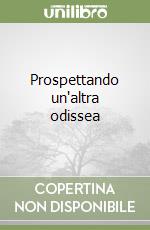 Prospettando un'altra odissea