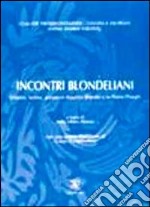 Incontri blondellani. Volontà, norma, azione in Maurice Blondel e in Pietro Piovani libro