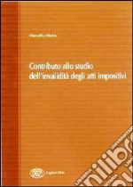 Contributo allo studio dell'invalidità degli atti impositivi