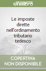 Le imposte dirette nell'ordinamento tributario tedesco libro