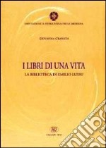 I libri di una vita. La biblioteca di Emilio Lussu libro