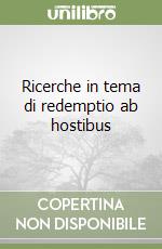 Ricerche in tema di redemptio ab hostibus