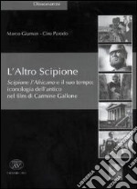 L'altro Scipione. Scipione l'Africano e il suo tempo. Iconografia dell'antico nel film di Carmine Gallone libro