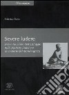 Severe ludere. Uso e funzione dell'astragalo nelle pratiche ludiche e divinatorie del mondo greco libro