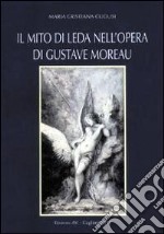 Il mito di Leda nell'opera di Gustave Moreau. Ediz. illustrata libro