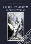 Il mito di Leda nell'opera di Gustave Moreau. Ediz. illustrata libro