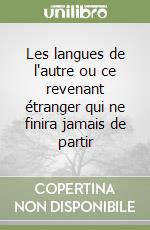 Les langues de l'autre ou ce revenant étranger qui ne finira jamais de partir libro