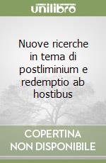 Nuove ricerche in tema di postliminium e redemptio ab hostibus